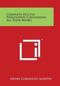 Complete Occult Philosophy Containing All Four Books