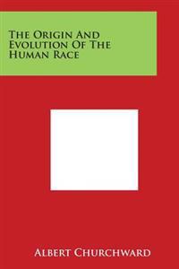 The Origin And Evolution Of The Human Race