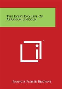 Bokomslag för "The Every Day Life of Abraham Lincoln"