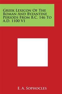 Bokomslag för "Greek Lexicon of the Roman and Byzantine Periods from B.C. 146 to A.D. 1100 V1"
