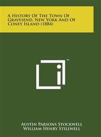 A History of the Town of Gravesend, New York and of Coney Island (1884)