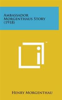 Ambassador Morgenthaus Story (1918)