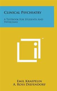 Clinical Psychiatry: A Textbook for Students and Physicians
