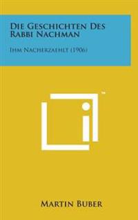 Die Geschichten Des Rabbi Nachman: Ihm Nacherzaehlt (1906)