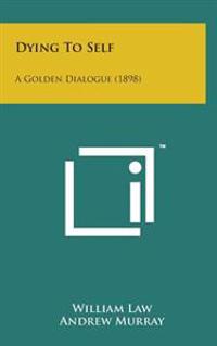Kirjan kansi "Dying to Self: A Golden Dialogue (1898)"