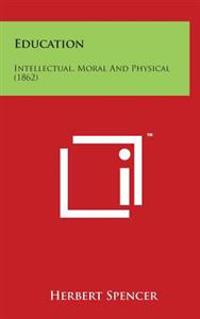 Education: Intellectual, Moral and Physical (1862)