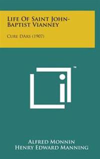 Bokomslag för "Life of Saint John-Baptist Vianney: Cure Dars (1907)"