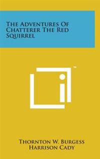 The Adventures of Chatterer the Red Squirrel