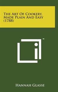 Bokomslag for "The Art of Cookery, Made Plain and Easy (1788)"