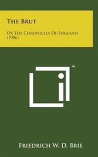 Bokomslag för "The Brut: Or the Chronicles of England (1906)"
