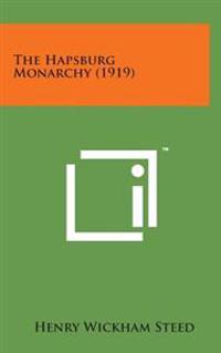Bokomslag for "The Hapsburg Monarchy (1919)"