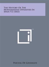 The History of the Mohammedan Dynasties in Spain V2 (1843)