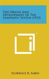 The Origin and Development of the Lymphatic System (1913)