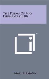 The Poems of Max Ehrmann (1910)