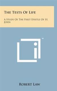 The Tests of Life: A Study of the First Epistle of St. John: Being the Kerr Lectures for 1909 (1909)