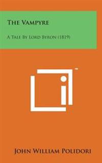 Bokomslag for "The Vampyre: A Tale by Lord Byron (1819)"