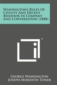 Bokomslag för "Washingtons Rules of Civility and Decent Behavior in Company and Conversation (1888)"