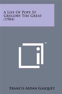 A Life of Pope St. Gregory the Great (1904)