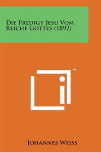 Die Predigt Jesu Vom Reiche Gottes (1892)