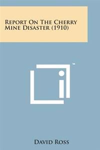 Report on the Cherry Mine Disaster (1910)