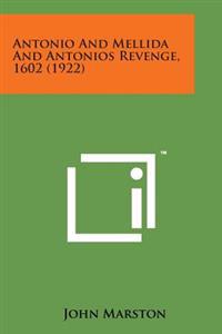 Antonio and Mellida and Antonios Revenge, 1602 (1922)