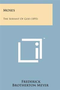 Moses: The Servant of God (1893)
