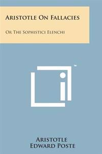 Bokomslag for "Aristotle on Fallacies: Or the Sophistici Elenchi"