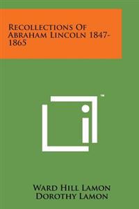 Bokomslag för "Recollections of Abraham Lincoln 1847-1865"