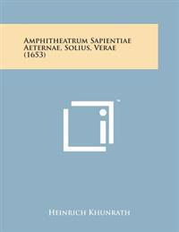 Amphitheatrum Sapientiae Aeternae, Solius, Verae (1653)