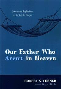 Our Father Who Aren't in Heaven