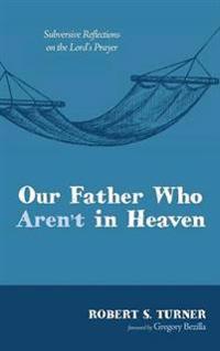 Bokomslag for "Our Father Who Aren't in Heaven"