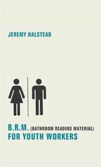 Bokomslag for "B.R.M. (Bathroom Reading Material) for Youth Workers"