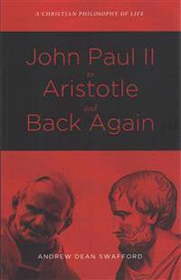 Bokomslag for "John Paul II to Aristotle and Back Again"