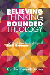 Bokomslag for "Believing Thinking, Bounded Theology"