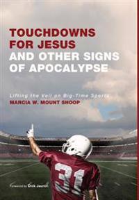 Bokomslag för "Touchdowns for Jesus and Other Signs of Apocalypse"