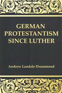 German Protestantism Since Luther