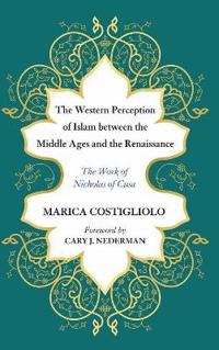 Bokomslag för "The Western Perception of Islam Between the Middle Ages and the Renaissance"