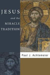 Bokomslag för "Jesus and the Miracle Tradition"