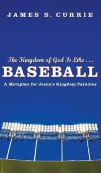 Bokomslag för "The Kingdom of God Is Like . . . Baseball"