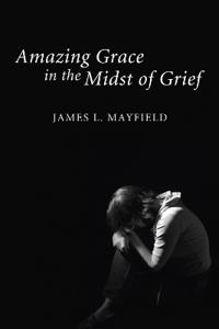 Bokomslag för "Amazing Grace in the Midst of Grief"