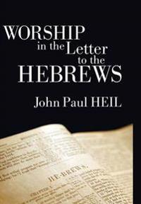 Bokomslag för "Worship in the Letter to the Hebrews"