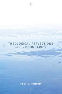 Theological Reflections at the Boundaries