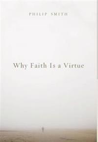 Why Faith Is a Virtue