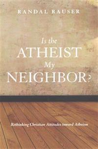 Is the Atheist My Neighbor?