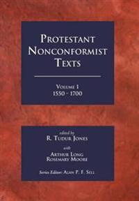 Protestant Nonconformist Texts Volume 1