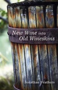 Bokomslag for "New Wine into Old Wineskins"