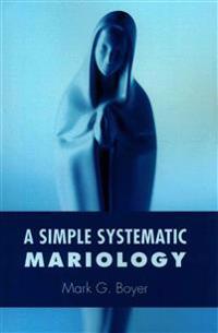 A Simple Systematic Mariology