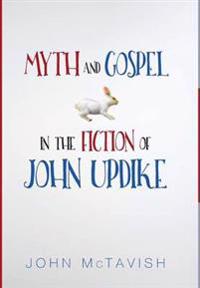 Bokomslag för "Myth and Gospel in the Fiction of John Updike"