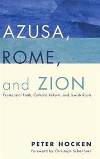Bokomslag for "Azusa, Rome, and Zion"