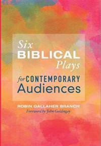 Bokomslag for "Six Biblical Plays for Contemporary Audiences"
